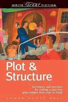 Plot and Structure - James Scott Bell