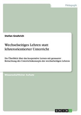 Das Unterrichtskonzept Lernen durch wechselseitiges Lehren - Stefan Gnehrich