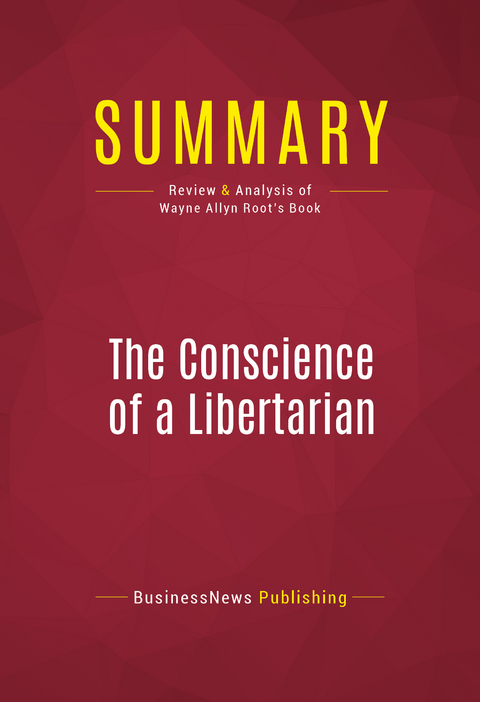 Summary: The Conscience of a Libertarian -  BusinessNews Publishing