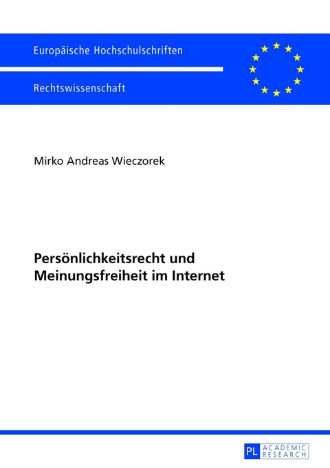 Pers&ouml;nlichkeitsrecht und Meinungsfreiheit im Internet - Mirko Andreas Wieczorek