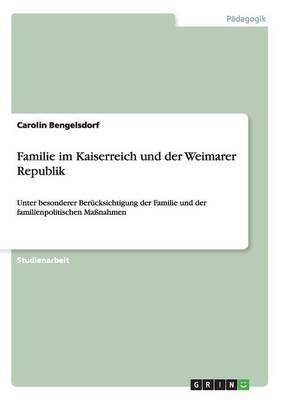 Familie im Kaiserreich und der Weimarer Republik - Carolin Bengelsdorf