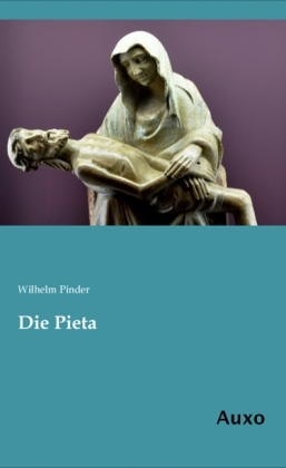 Die Pieta - Wilhelm Pinder