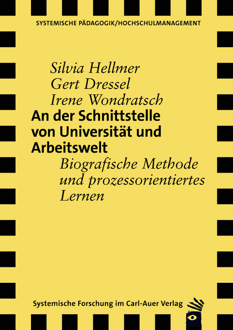 An der Schnittstelle von Universit&auml;t und Arbeitswelt - Silvia Hellmer, Gert Dressel, Irene Wondratsch