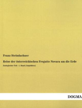 Reise der &Atilde;&para;sterreichischen Fregatte Novara um die Erde - Franz Steindachner