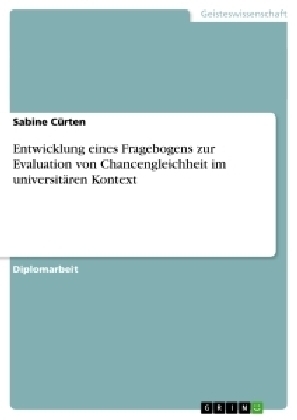 Entwicklung eines Fragebogens zur Evaluation von Chancengleichheit im universitären Kontext - Sabine Cürten