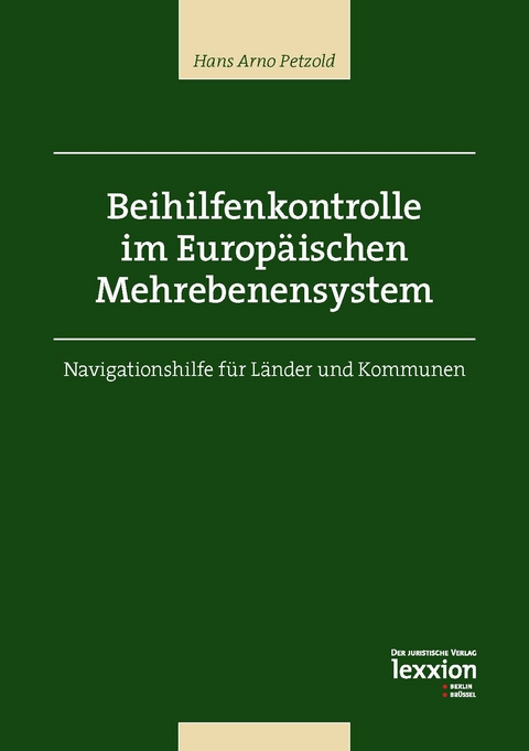 Beihilfenkontrolle im Europ&auml;ischen Mehrebenensystem - Hans Arno Petzold
