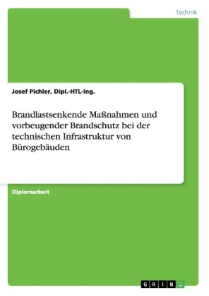 Brandlastsenkende Ma&szlig;nahmen und vorbeugender Brandschutz bei der technischen Infrastruktur von B&uuml;rogeb&auml;uden - Josef Pichler