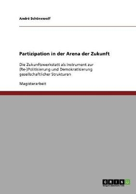 Partizipation in der Arena der Zukunft - Andr&eacute; Sch&ouml;newolf