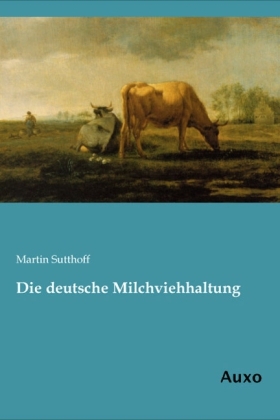 Die deutsche Milchviehhaltung - Martin Sutthoff