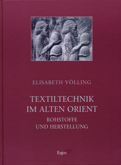 Textiltechnik im Alten Orient - Elisabeth V&ouml;lling