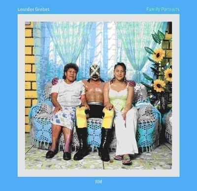 Family Portraits: Mexican Wrestlers - Lourdes Grobet