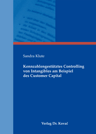Kennzahlengestütztes Controlling von Intangibles am Beispiel des Customer Capital