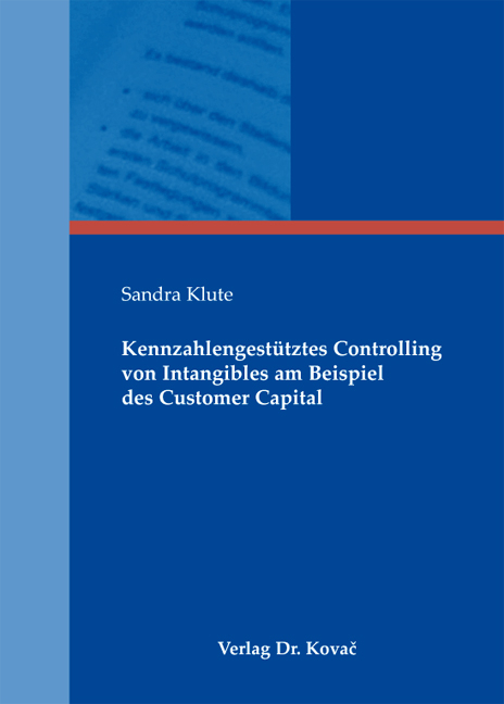 Kennzahlengest&uuml;tztes Controlling von Intangibles am Beispiel des Customer Capital - Sandra Klute