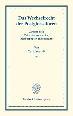 Das Wechselrecht der Postglossatoren.
