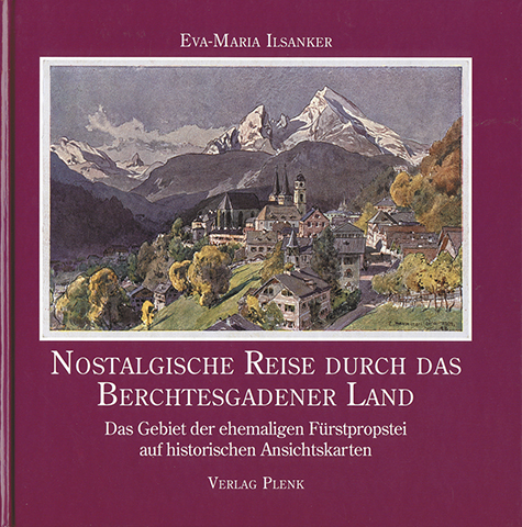 Nostalgische Reise durch das Berchtesgadener Land - Eva M Ilsanker