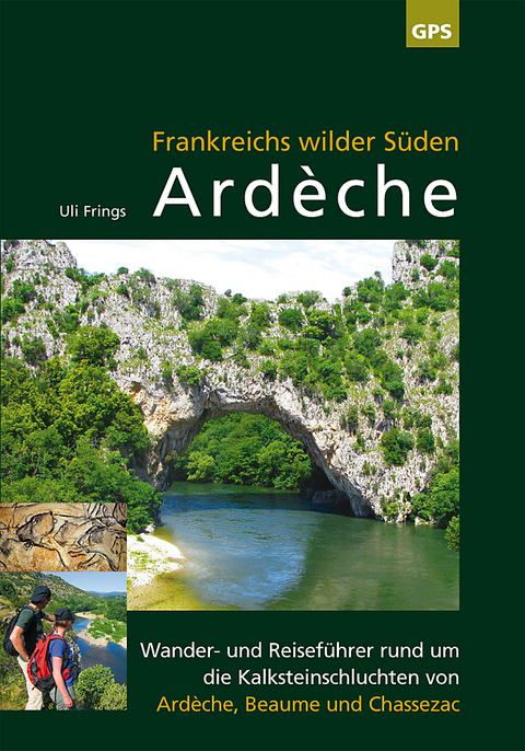 Ard&egrave;che, Frankreichs wilder S&uuml;den - Uli Frings