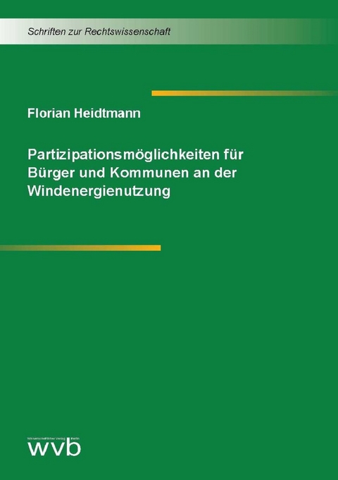 Partizipationsm&ouml;glichkeiten f&uuml;r B&uuml;rger und Kommunen an der Windenergienutzung - Florian Heidtmann