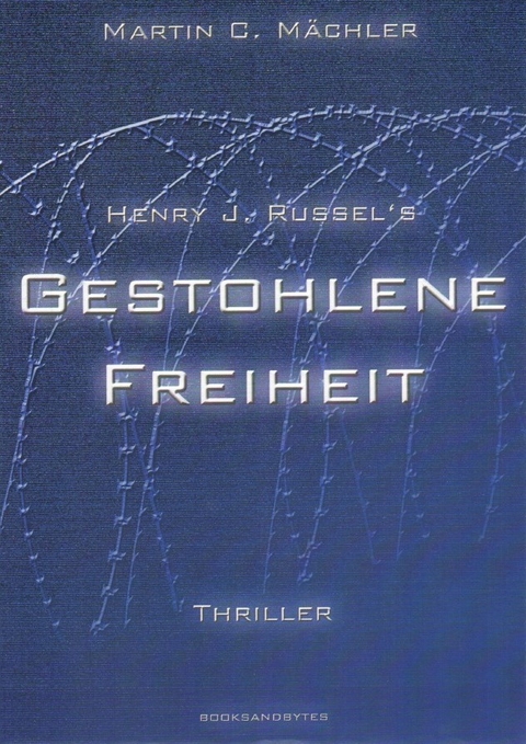 Henry J. Russel`s gestohlene Freiheit - Martin C. M&auml;chler