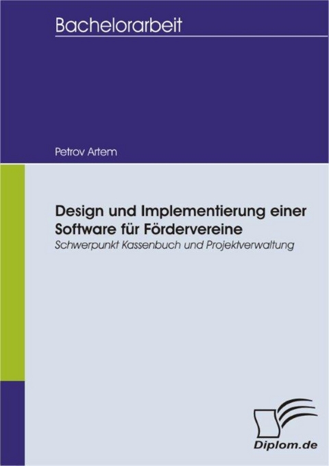 Design und Implementierung einer Software für Fördervereine: Schwerpunkt Kassenbuch und Projektverwaltung -  Petrov Artem
