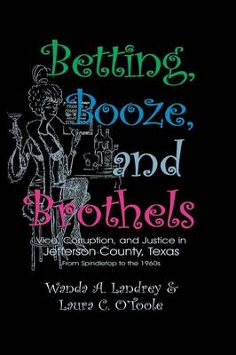 Betting Booze and Brothels - Wanda A Landrey, Laura C O'Toole