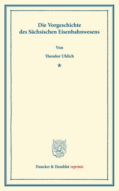 Die Vorgeschichte des S&auml;chsischen Eisenbahnwesens. - Theodor Uhlich