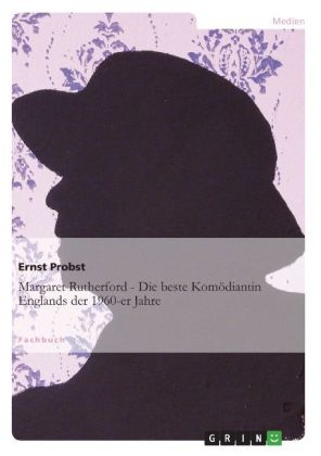 Margaret Rutherford - Die beste Komödiantin Englands der 1960-er Jahre