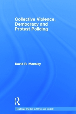 Collective Violence, Democracy and Protest Policing