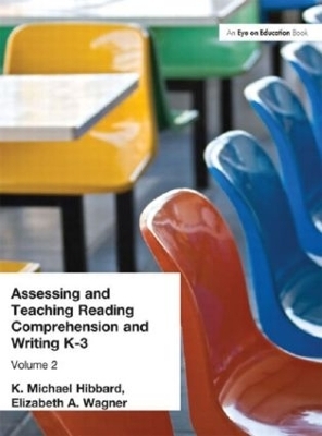 Assessing and Teaching Reading Composition and Writing, K-3, Vol. 2 - K. Michael Hibbard, Elizabeth Wagner