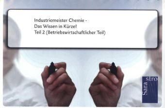 Industriemeister Chemie - Das Wissen in K&uuml;rze -  Hrsg. Sarastro GmbH