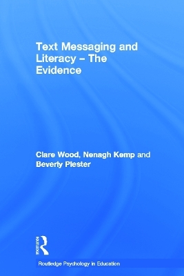Text Messaging and Literacy - The Evidence - Clare Wood, Nenagh Kemp, Beverly Plester