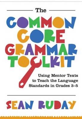 Common Core Grammar Toolkit, The - Sean Ruday