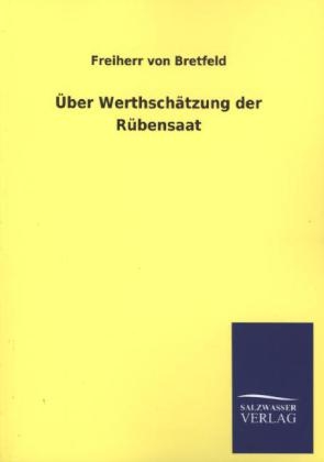 &Atilde;ber Werthsch&Atilde;&curren;tzung der R&Atilde;&frac14;bensaat - Freiherr von Bretfeld