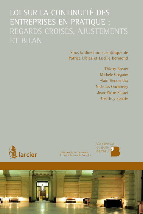 Loi sur la continuit&eacute; des entreprises en pratique : regards crois&eacute;s, ajustements et bilan -  Thierry Breuer,  Michele Gregoire,  Alain Henderickx,  Nicholas Ouchinsky,  Jean-Pierre Riquet,  Geoffroy Spiette