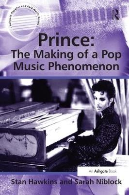Prince: The Making of a Pop Music Phenomenon - Stan Hawkins, Sarah Niblock
