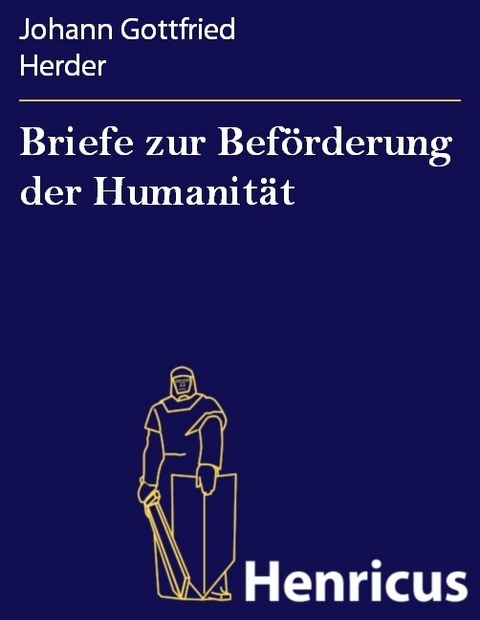 Briefe zur Bef&ouml;rderung der Humanit&auml;t -  Johann Gottfried Herder