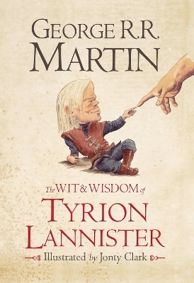 The Wit & Wisdom of Tyrion Lannister - George R.R. Martin