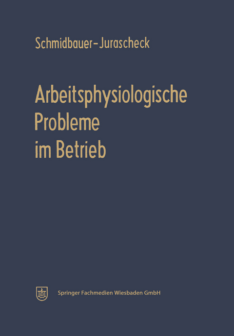 Arbeitsphysiologische Probleme im Betrieb - Bodo Schmidbauer-Jurascheck
