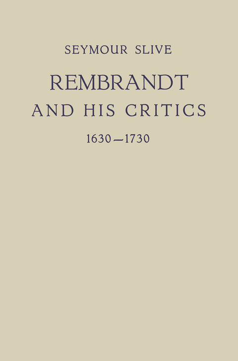 Rembrandt and His Critics 1630&ndash;1730 - Seymour Slive