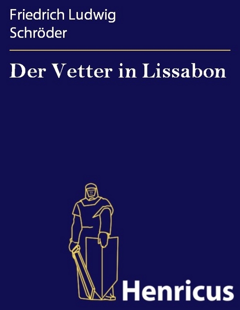 Der Vetter in Lissabon -  Friedrich Ludwig Schr&ouml;der