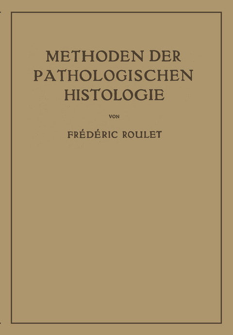 Methoden der Pathologischen Histologie - Frederic Roulet
