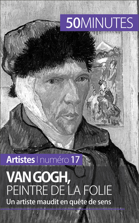 Van Gogh, peintre de la folie - Eliane Reynold de Seresin,  50Minutes