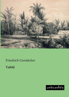 Tahiti - Friedrich Gerst&auml;cker