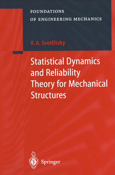 Statistical Dynamics and Reliability Theory for Mechanical Structures - Valery A. Svetlitsky