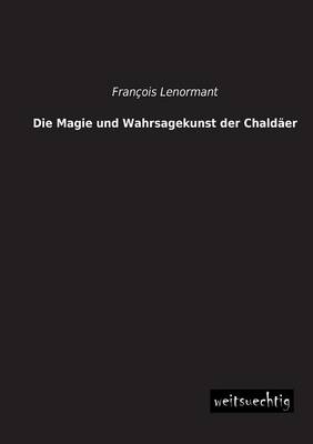 Die Magie und Wahrsagekunst der Chaldäer