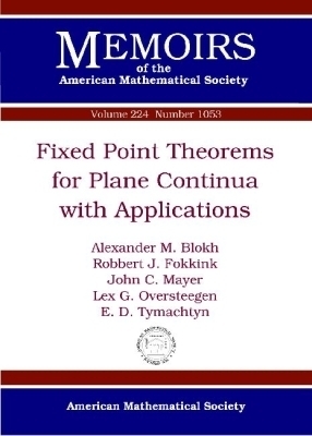 Fixed Point Theorems for Plane Continua with Applications - Alexander M. Blokh, Robbert J. Fokkink, John C. Mayer, Lex G. Oversteegen, E. D. Tymchatyn