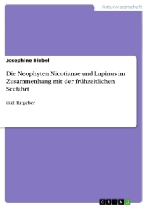 Die Neophyten Nicotianae und Lupinus im Zusammenhang mit der fr&uuml;hzeitlichen Seefahrt - Josephine Biebel
