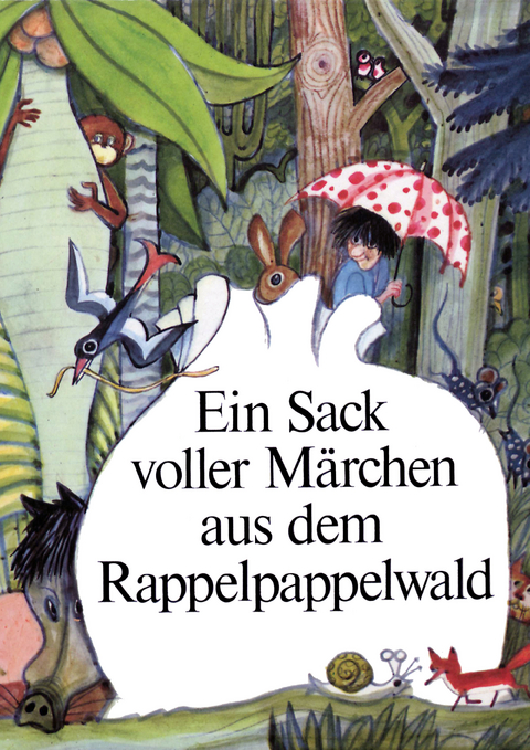 Ein Sack voller M&auml;rchen aus dem Rappelpappelwald - Ingeborg Feustel, Willibald Winkler