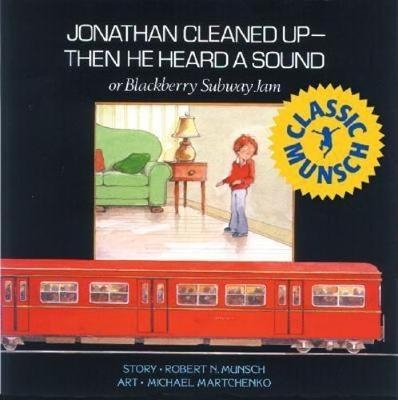 Jonathan Cleaned Up ? Then He Heard a Sound - Robert Munsch