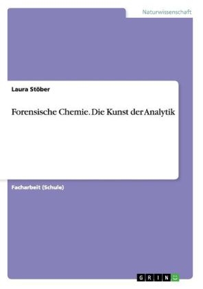Forensische Chemie. Die Kunst der Analytik - Laura St&Atilde;&para;ber