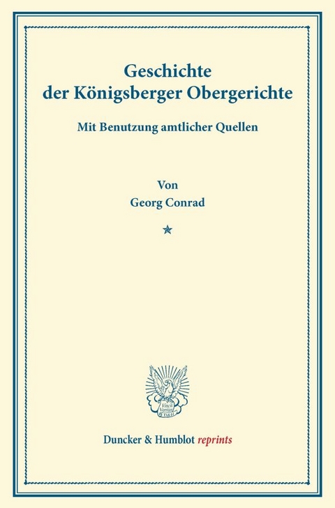 Geschichte der K&ouml;nigsberger Obergerichte. - Georg Conrad